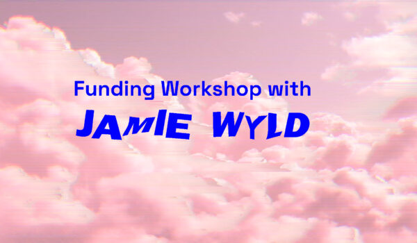 Funding Workshop with Jamie Wyld